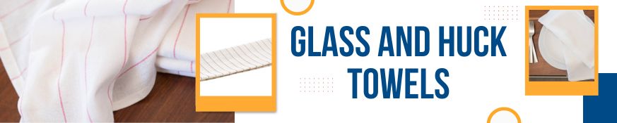 Glass and Huck Towels