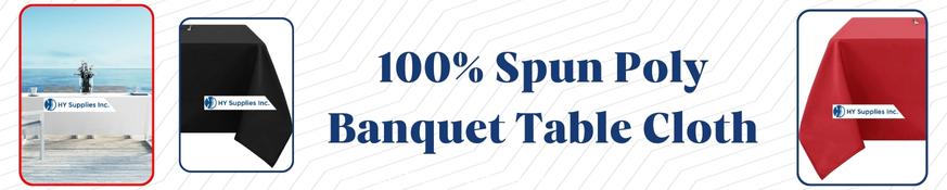100% Spun Poly Banquet Table Cloth